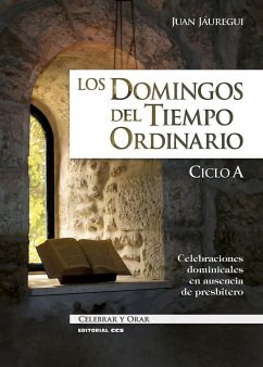 Los domingos del tiempo ordinario : ciclo A : celebraciones dominicales en ausencia de presbítero - Jáuregui Castelo, Juan