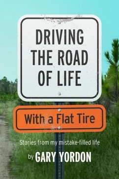 Driving the Road of Life with a Flat Tire - Yordon, Gary