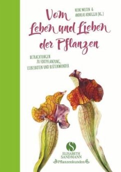 Vom Leben und Lieben der Pflanzen - Welten, Heinz