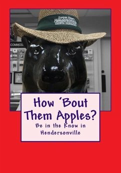 How 'bout Them Apples?: Be in the Know in Hendersonville - Parlier, Dave; Patsalos, Dina; Gelbert, Doug