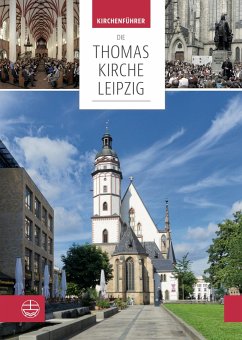 Die Thomaskirche Leipzig - Petzold, Martin; Böhme, Ullrich; Wolff, Christian