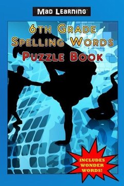 Mad Learning: 6th Grade Spelling Words Puzzle Book - Arsenault, Mark T.