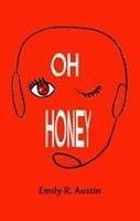 Oh Honey - Austin, Emily R.