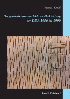 Die getarnte Sommerfelddienstbekleidung der DDR 1956 bis 1990 - Krauß, Michael