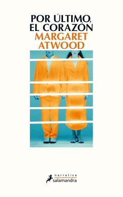 Por último, el corazón - Atwood, Margaret