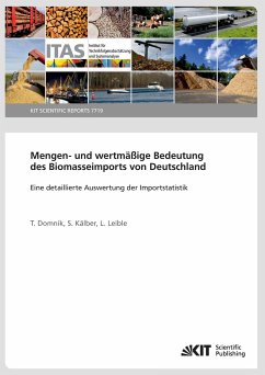 Mengen- und wertmäßige Bedeutung des Biomasseimports von Deutschland - Eine detaillierte Auswertung der Importstatistik - Domnik, Tobias;Kälber, S.;Leible, L.