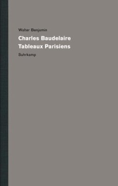 Charles Baudelaire, Tableaux Parisiens / Werke und Nachlaß. Kritische Gesamtausgabe 7 - Benjamin, Walter;Benjamin, Walter