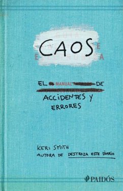 Caos. El Manual de Accidentes Y Errores / Mess: The Manual of Accidents and Mistakes - Smith, Keri