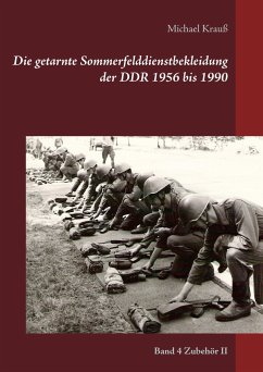 Die getarnte Sommerfelddienstbekleidung der DDR 1956 bis 1990 - Krauß, Michael