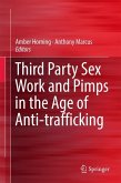 Third Party Sex Work and Pimps in the Age of Anti-trafficking