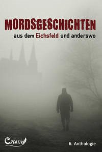 Mordsgeschichten aus dem Eichsfeld und anderswo