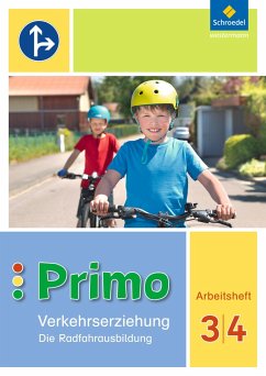 Primo.Verkehrserziehung - Ausgabe 2017: Die Radfahrausbildung Arbeitsheft 3 / 4
