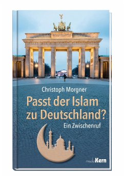 Passt der Islam zu Deutschland? - Morgner, Christoph