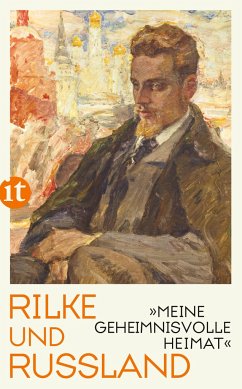 »Meine geheimnisvolle Heimat« - Rilke, Rainer Maria