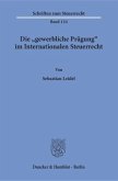 Die »gewerbliche Prägung« im Internationalen Steuerrecht.