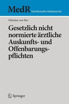 Gesetzlich nicht normierte ärztliche Auskunfts- und Offenbarungspflichten - Bar, Nikolaus von