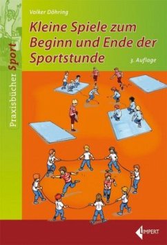 Kleine Spiele zum Beginn und Ende der Sportstunde - Döhring, Volker