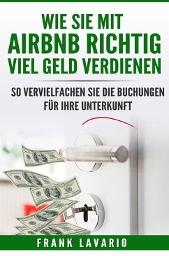 So verdienen Sie RICHTIG viel Geld mit airbnb (eBook, ePUB) - Lavario, Frank