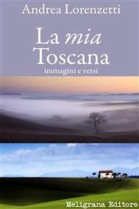 La mia Toscana (eBook, ePUB) - Lorenzetti, Andrea