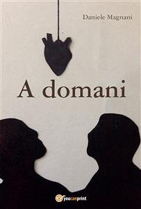 A domani (eBook, ePUB) - Magnani, Daniele