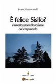 È felice Sisifo? Farneticazioni filosofiche nel crepuscolo (eBook, ePUB)