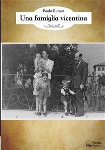 Una famiglia vicentina (eBook, ePUB) - Rumor, Paolo
