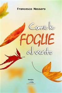 Come le foglie al vento (eBook, ePUB) - Massaro, Franco