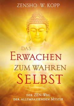 Das Erwachen zum wahren Selbst (eBook, ePUB) - Kopp, Zensho W.