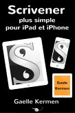 Scrivener plus simple pour iPad et iPhone (Collection pratique Guide Kermen, #3) (eBook, ePUB)