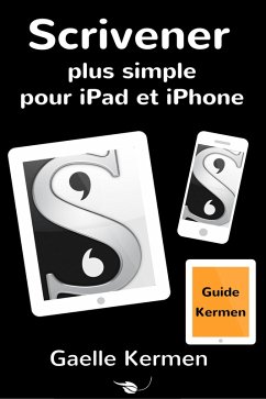 Scrivener plus simple pour iPad et iPhone (Collection pratique Guide Kermen, #3) (eBook, ePUB) - Kermen, Gaelle