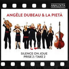 Silence On Joue-Prise 2/Take 2 - Dubeau,Angèle/La Pietà