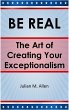 Be Real: The Art of Creating Your... - Bild 1