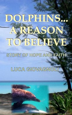 Dolphins... A Reason To Believe (eBook, ePUB)