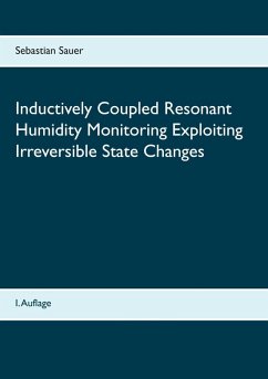 Inductively Coupled Resonant Humidity Monitoring Exploiting Irreversible State Changes (eBook, PDF) - Sauer, Sebastian