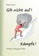 Gib nicht auf! Kämpfe! (eBook, ePUB) - Bild 1