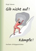 Gib nicht auf! Kämpfe! (eBook, ePUB)