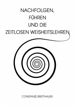 Nachfolgen, führen und die Zeitlosen Weisheitslehren (eBook, ePUB)