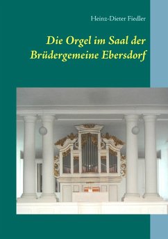 Die Orgel im Saal der Brüdergemeine Ebersdorf (eBook, ePUB)