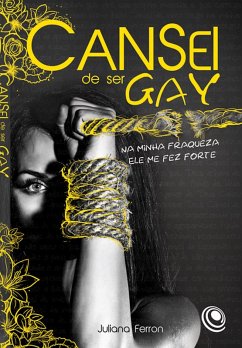 Cansei de ser gay (eBook, ePUB) - Ferron, Juliana