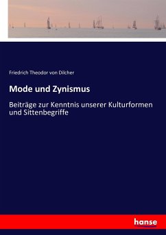 Mode und Zynismus - Dilcher, Friedrich Theodor von