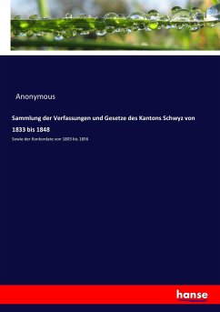 Sammlung der Verfassungen und Gesetze des Kantons Schwyz von 1833 bis 1848 - Anonym