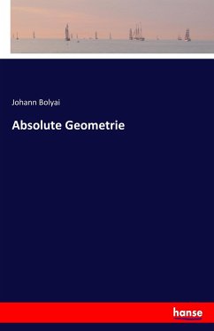 Absolute Geometrie - Bolyai, Johann