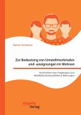 Zur Bedeutung von Umweltmerkmalen und -aneignungen im Wohnen. Konstruktion eines Fragebogens zum Wohlfühlen/Zuhausefühlen in Wohnungen