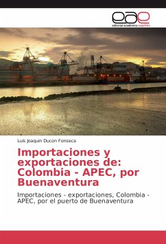 Importaciones y exportaciones de: Colombia - APEC, por Buenaventura - Ducon Fonseca, Luis Joaquin