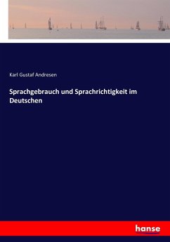 Sprachgebrauch und Sprachrichtigkeit im Deutschen - Andresen, Karl Gustaf