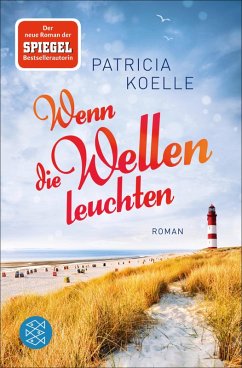 Wenn die Wellen leuchten / Nordsee-Trilogie Bd.1 (eBook, ePUB) - Koelle, Patricia