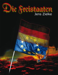 Die Freistaaten (eBook, ePUB) - Zielke, Jens