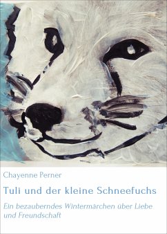 Tuli und der kleine Schneefuchs (eBook, ePUB) - Perner, Chayenne