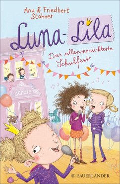 Das allerverrückteste Schulfest / Luna-Lila Bd.3 (eBook, ePUB) - Stohner, Friedbert; Stohner, Anu