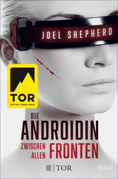 Zwischen allen Fronten / Die Androidin Bd.2 (eBook, ePUB) - Shepherd, Joel